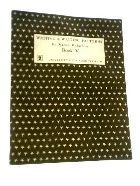 Writing and Writing Patterns: Book V von Marion Richardson