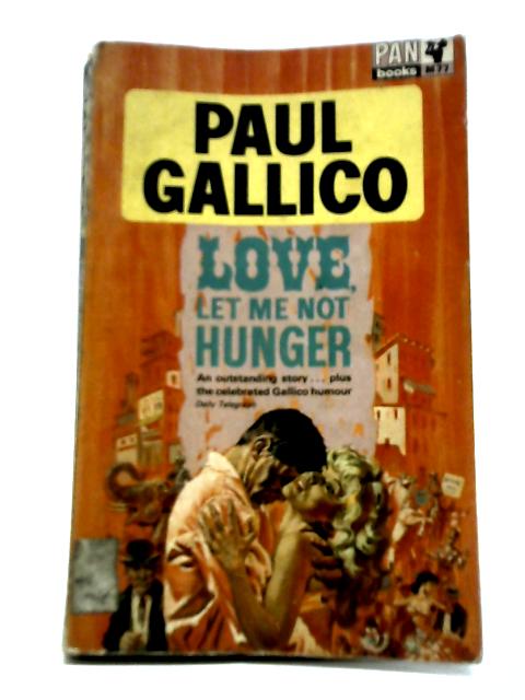 Love, Let Me Not Hunger By Paul Gallico