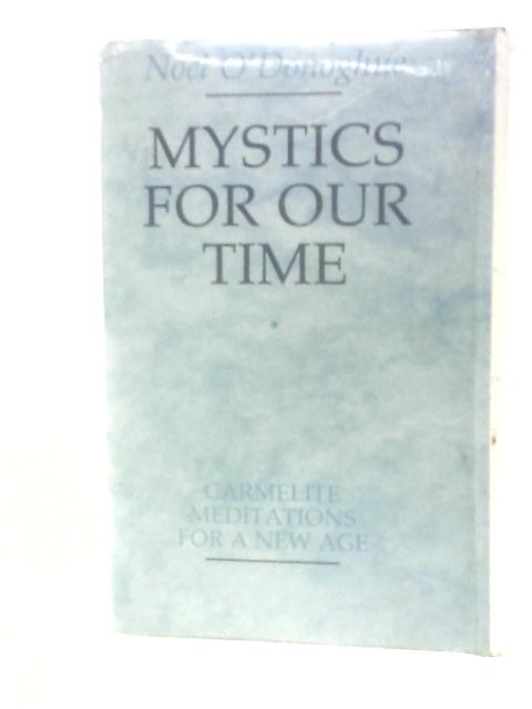 Mystics for Our Time: Carmelite Meditations for a New Age von Noel O'Donoghue