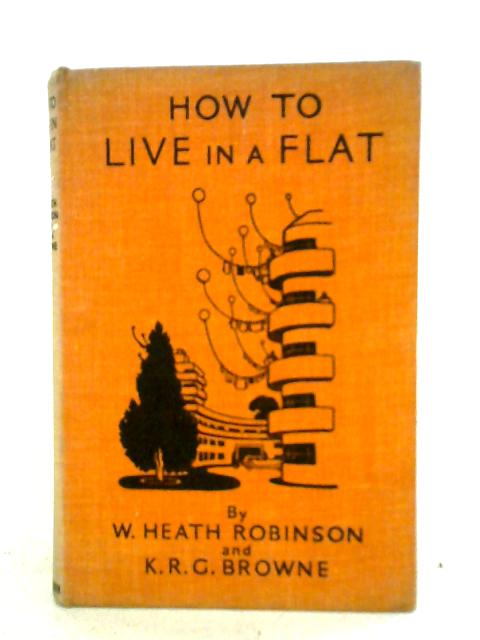 How to Live in a Flat By Heath Robinson K. R. G. Browne