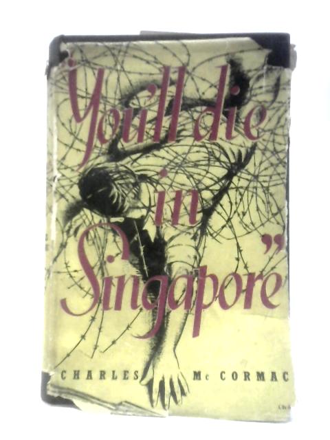 You`ll Die in Singapore By Charles McCormac