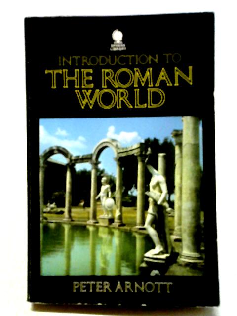 Introduction to the Roman World By Peter D. Arnott