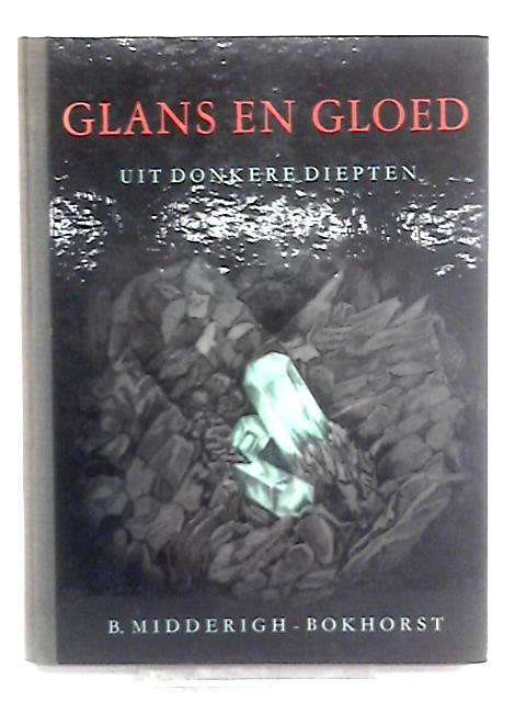 Glans en Gloed By B. Midderigh-Bokhorst