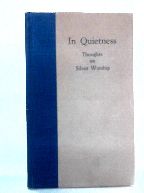 In Quietness, Thoughts on Silent Worship By L.V. Holdsworth