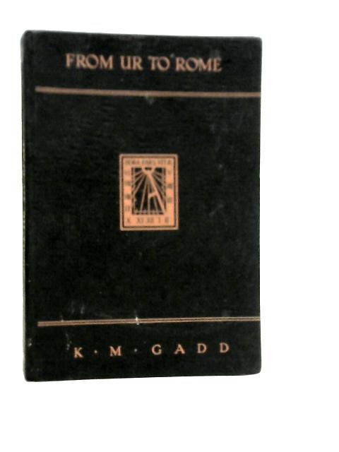 From Ur to Rome von K.M.Gadd