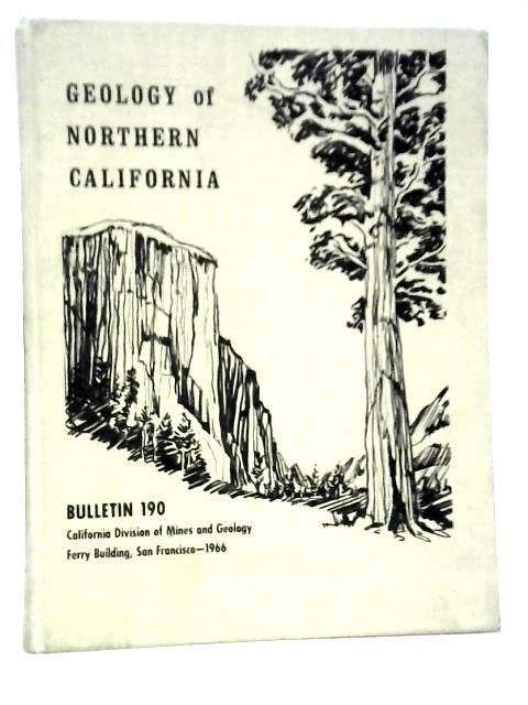 Geology of Northern California. Bulletin 190 von Edgar H.Bailey