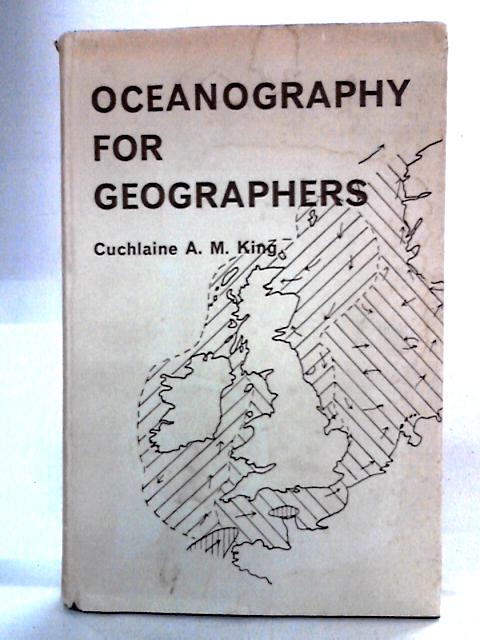 Oceanography for Geographers By Cuchlaine A.M. King