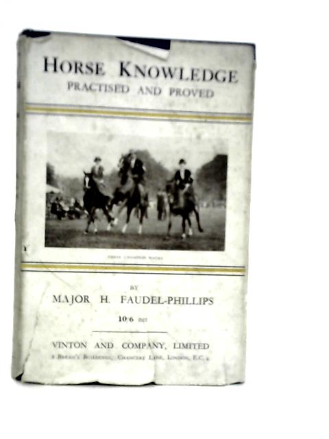 Horse Knowledge: Practised and Proved von H.Faudel-Phillips