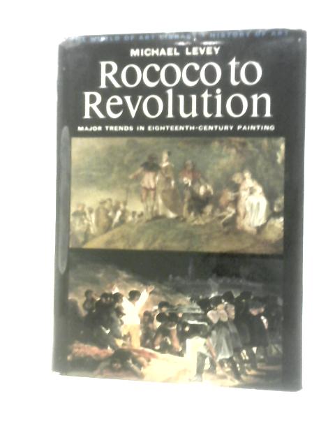 Rococo to Revolution (World of Art S.) von Michael Levey