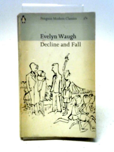 Decline And Fall. von Evelyn Waugh