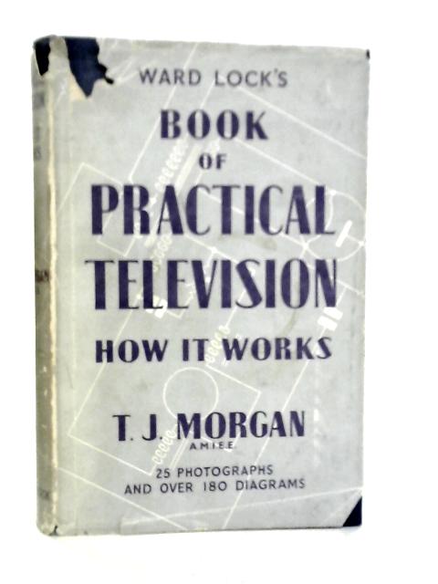 Ward Lock's Book of Practical Television von T.J.Morgan