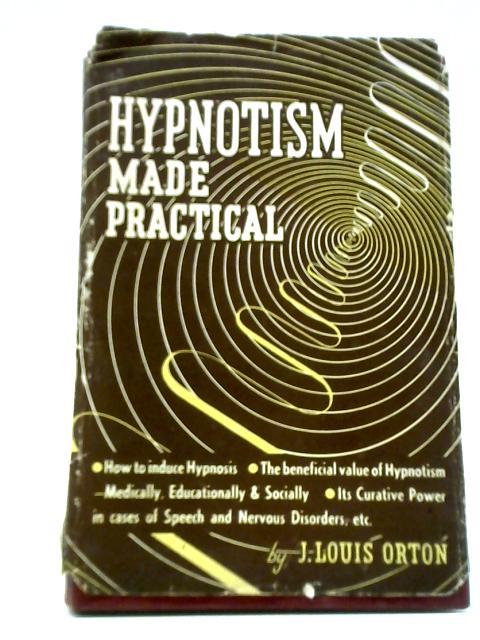 Hypnotism Made Practical By J. Louis Orton