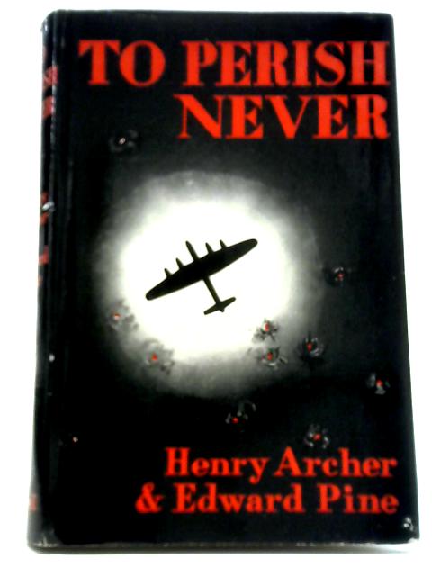 To Perish Never von Henry Archer & Edward Pine