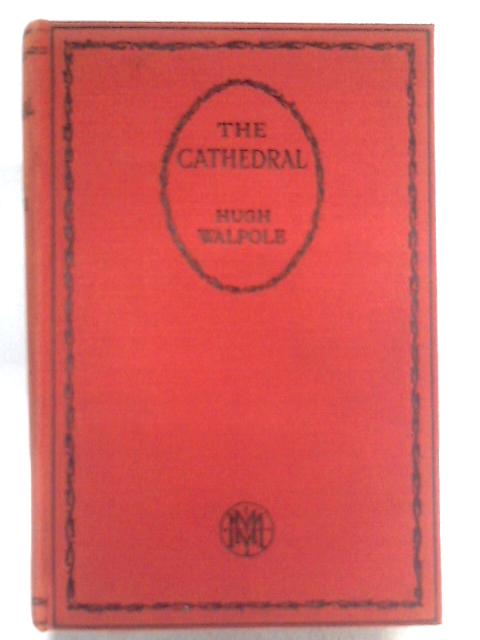 The Cathedral: A Novel By Hugh Walpole