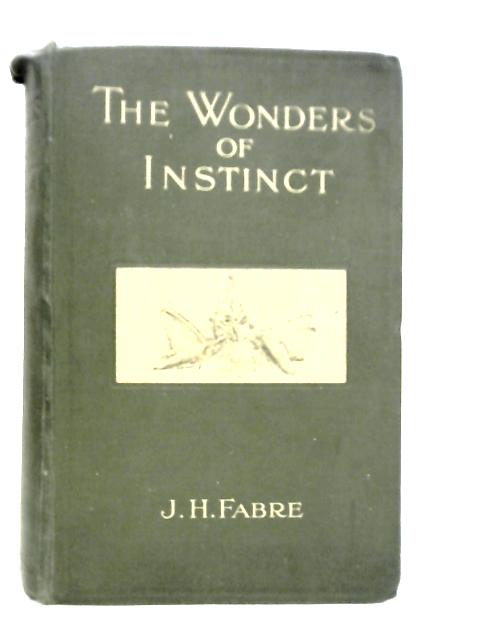 The Wonders of Instinct von J.H.Fabre