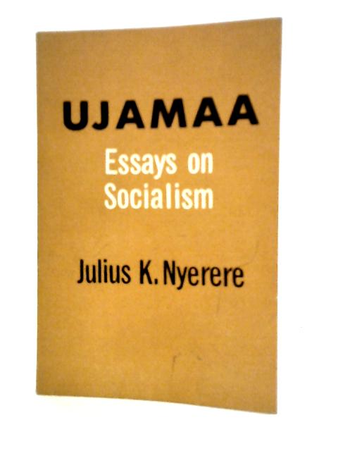 Ujamaa - Essays on Socialism von Julius K.Nyerere