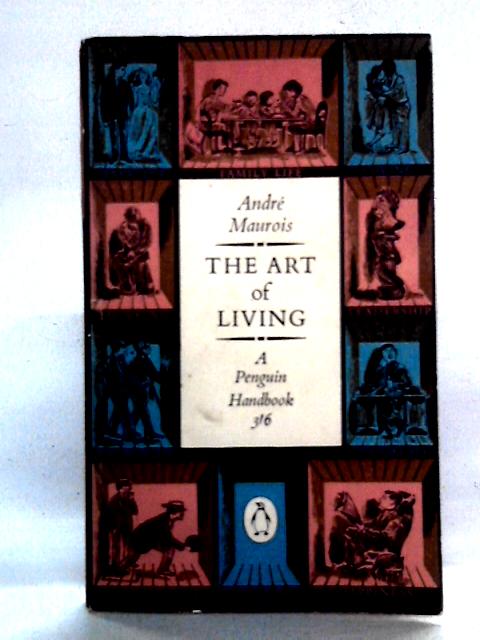 The Art of Living von Andre Maurois