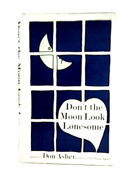 Don't the Moon Look Lonesome By Don Asher