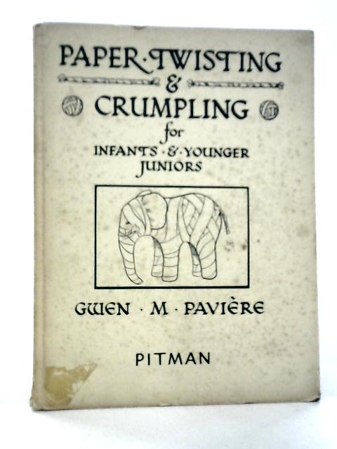 Paper Twisting and Crumpling for Infants and Younger Juniors von Gwen M.Paviere