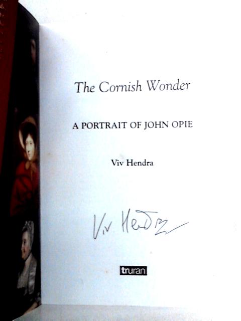 The Cornish Wonder: A Portrait of John Opie By Viv Hendra