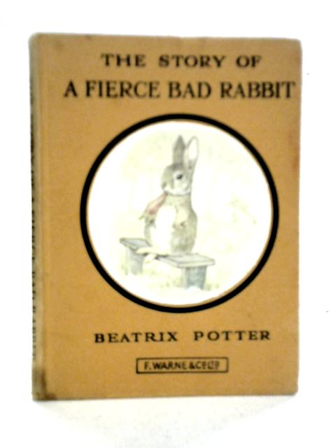 The Story of a Fierce Bad Rabbit By Beatrix Potter