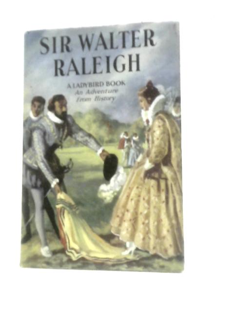 The Story Of Sir Walter Raleigh (A Ladybird Adventure From History Book) von L. Du Garde Peach