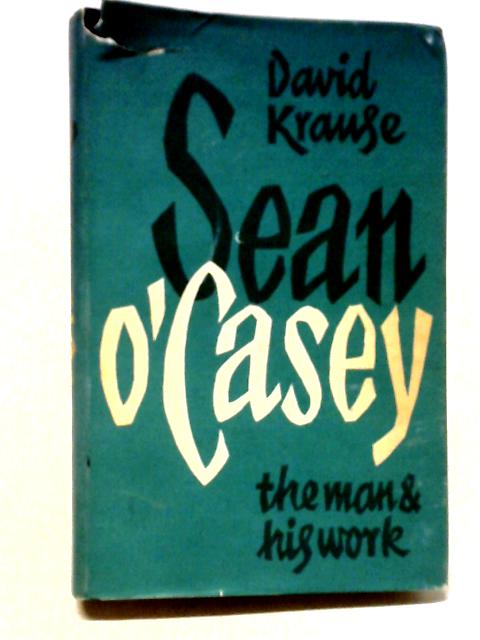 Sean O'Casey. The Man and His Work By David Krause