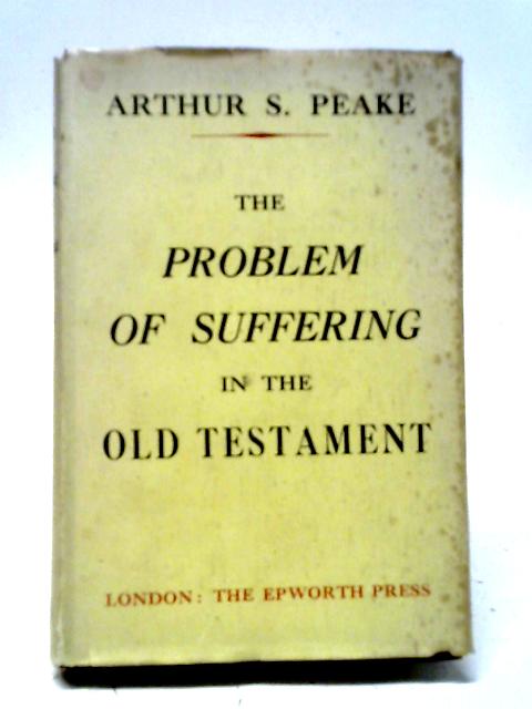 The Problem Of Suffering In The Old Testament By Arthur S Peake