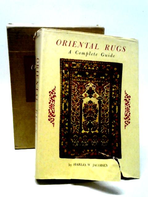 Oriental Rugs: A Complete Guide By Charles W. Jacobsen