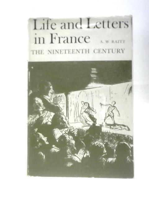 Life and Letters in France The Nineteenth Century Volume III By A. W. Raitt