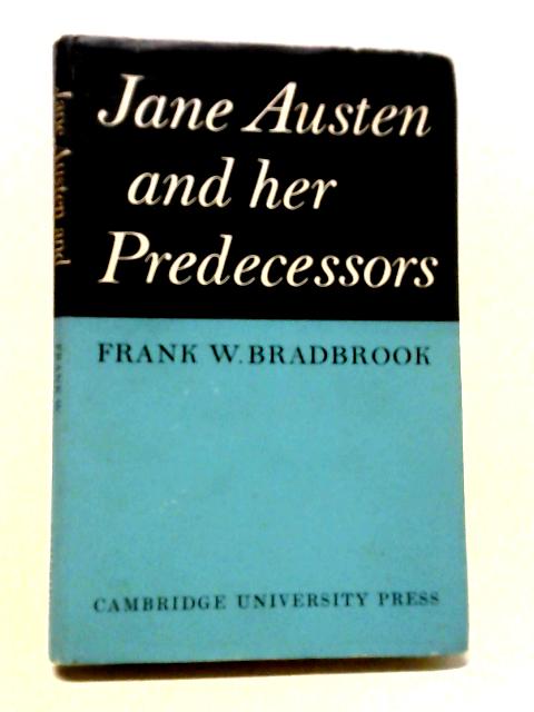 Jane Austen and Her Predecessors By Frank W. Bradbrook