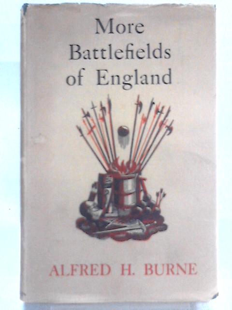 More Battlefields of England By Lt-Colonel Alfred H. Burne