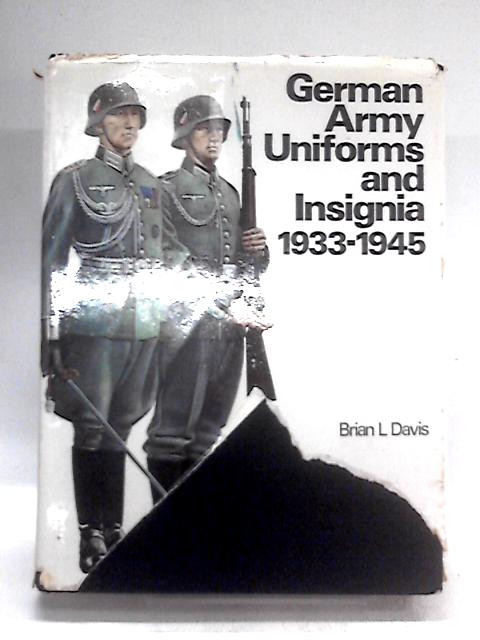 German Army Uniforms and Insignia 1933-1945 By Brian L. Davis