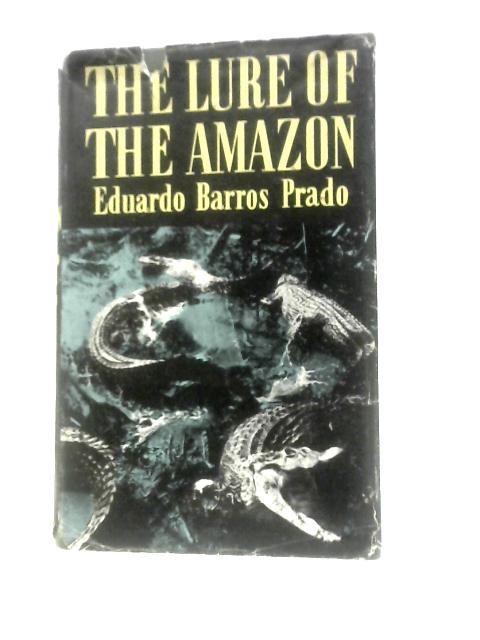 Lure of the Amazon By Eduardo Prado