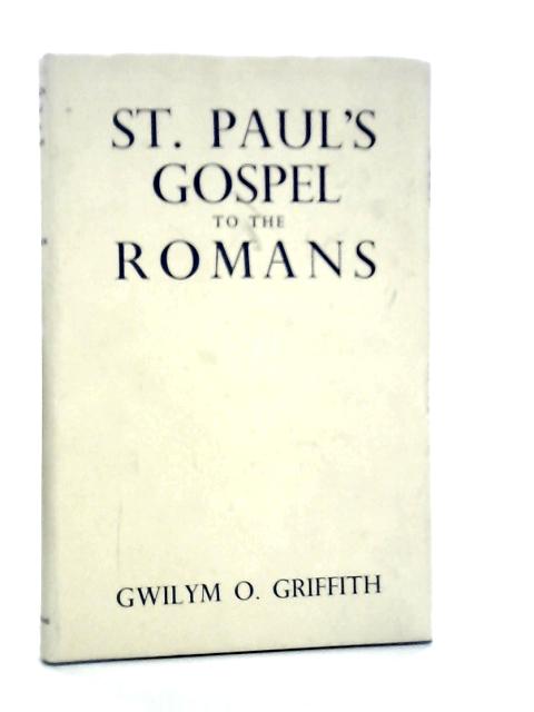 St.Paul's Gospel to the Romans By Gwilym O.Griffith