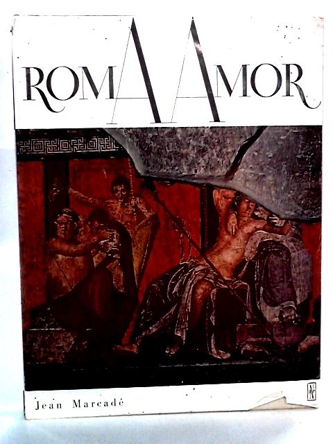 Roma Amor: Essay on Erotic Elements in Etruscan and Roman Art By Jean Marcade