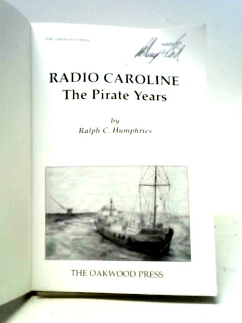 Radio Caroline: The Pirate Years von Ralph C. Humphries