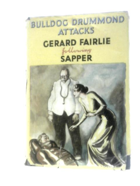 Bulldog Drummond Attacks By Gerard Fairlie following Sapper