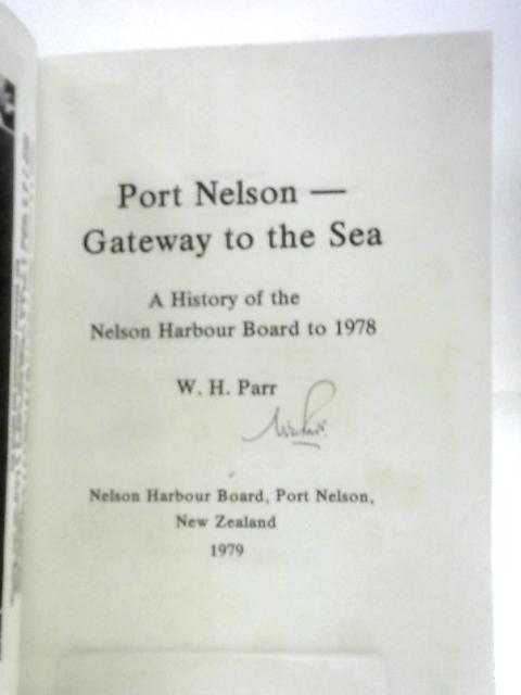 Port Nelson - Gateway to the Sea By W H Parr