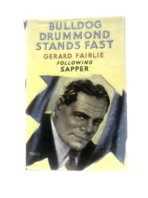 Bulldog Drummond Stands Fast von Sapper