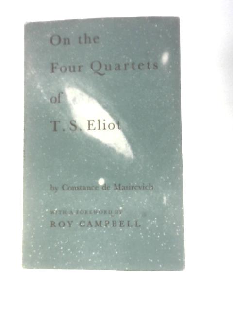 On the "Four Quartets" of T.S. Eliot By Constance de Masirevich