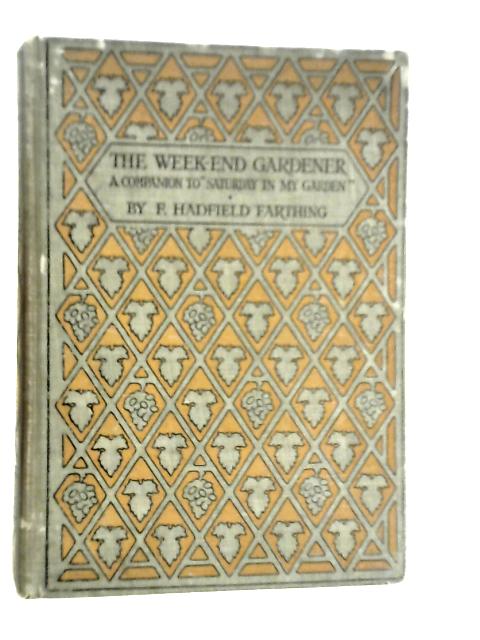 The Week-End Gardener By F.Hadfield Farthing