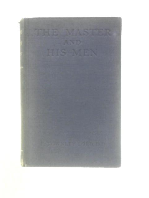 The Master and His Men: Studies in Christian Enterprise von F.T.Lord