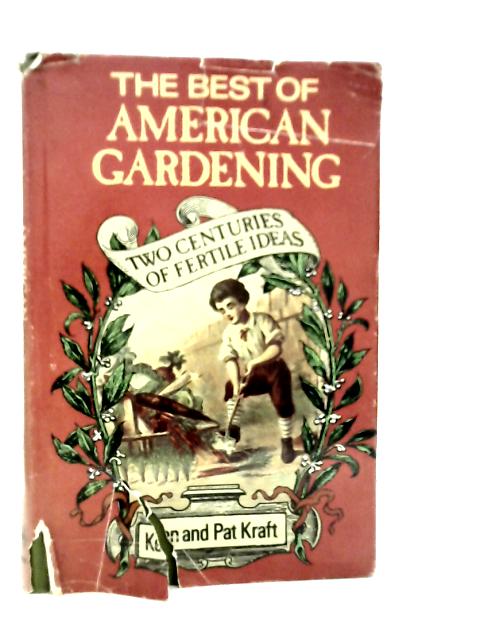 The Best of American Gardening By Ken & Pat Kraft