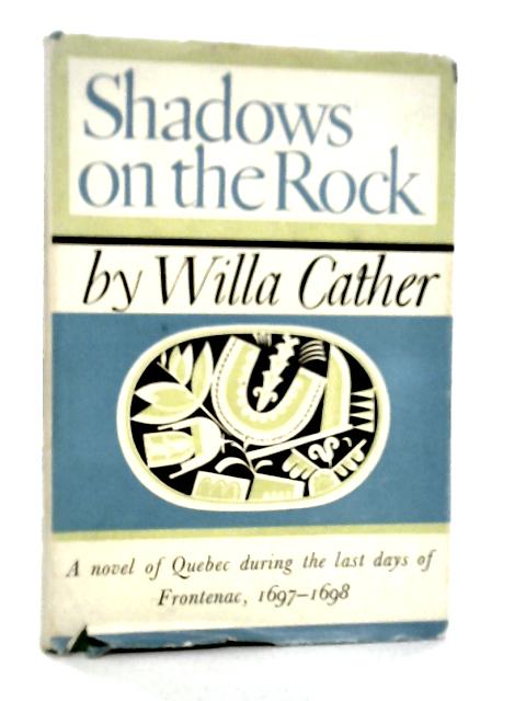 Shadows on the Rock By Willa Cather