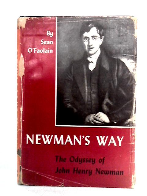 Newman's Way: The Odyssey of John Henry Newman von Sean O'Faolain