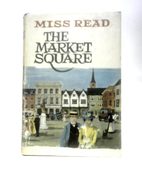 The Market Square By Miss Read