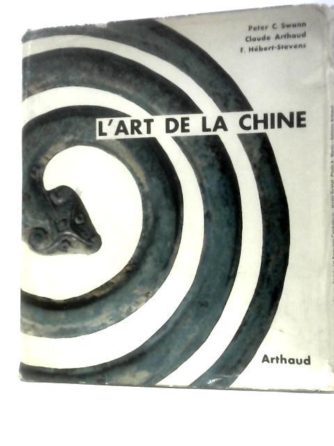 L'Art De La Chine (157 Planches; 20 Cartes Et Dessins) By Peter C. Swann