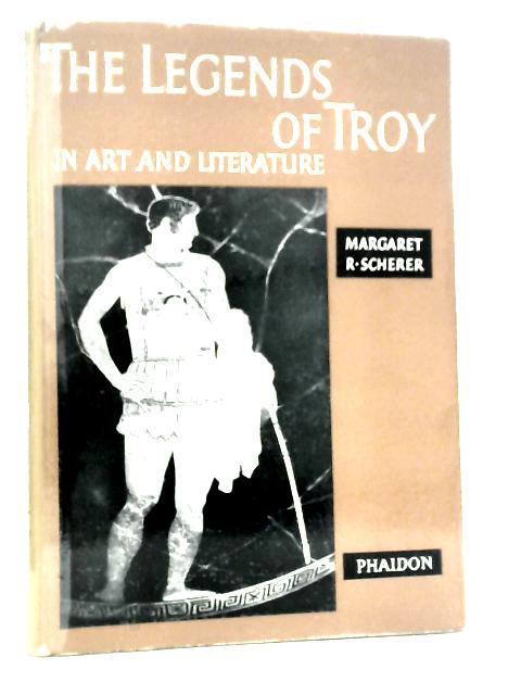 The Legends of Troy in Art and Literature By Margaret R.Scherer