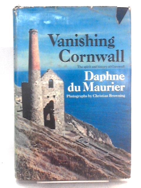 Vanishing Cornwall, The Spirit And History Of Cornwall By Daphne Du Maurier